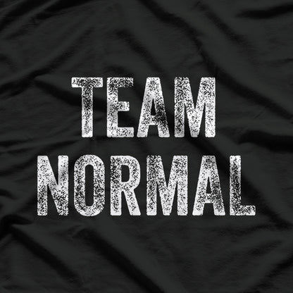 Team Normal - Embrace Your Uniqueness T-Shirt