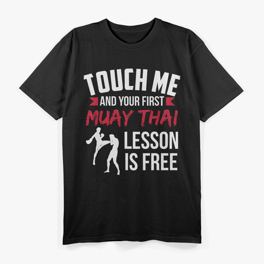 Touch Me and Your First Muay Thai Lesson is Free – Get Ready to Train! T-Shirt