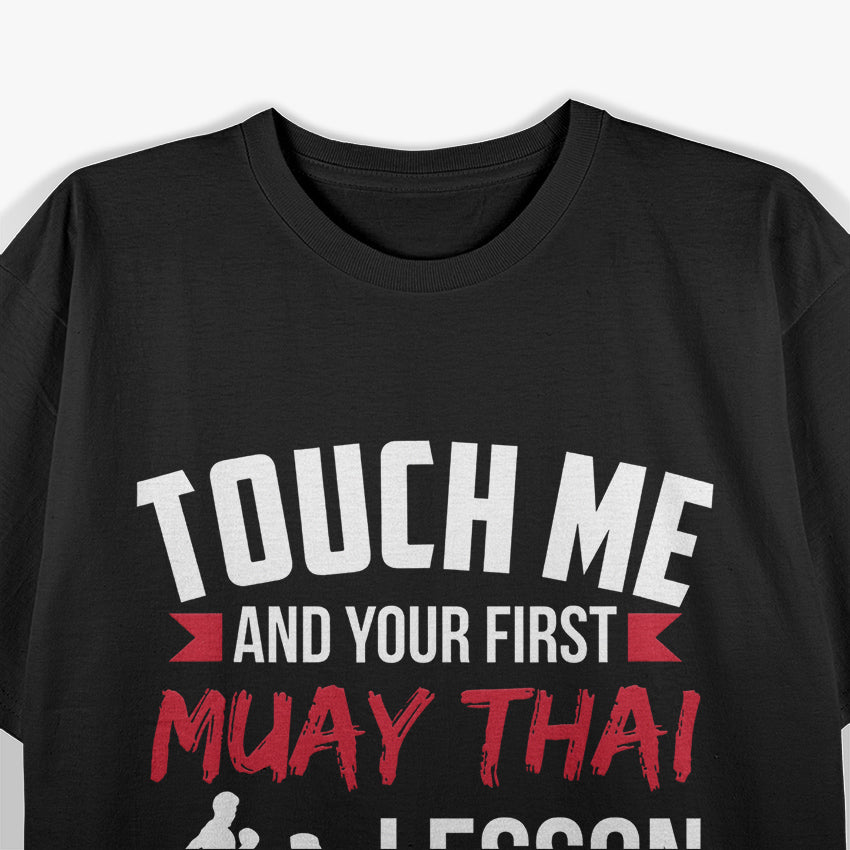 Touch Me and Your First Muay Thai Lesson is Free – Get Ready to Train! T-Shirt