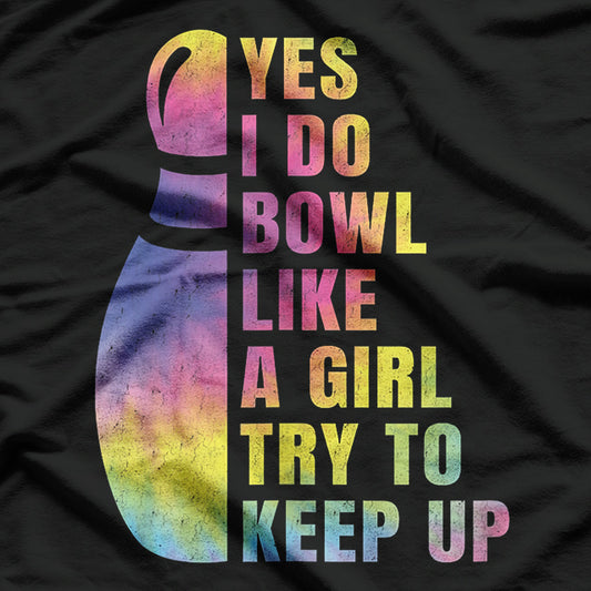 Yes, I Do Bowl Like a Girl Strike with Style and Confidence T-Shirt