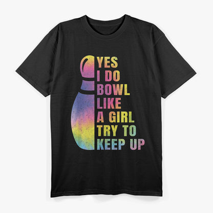 Yes, I Do Bowl Like a Girl Strike with Style and Confidence T-Shirt