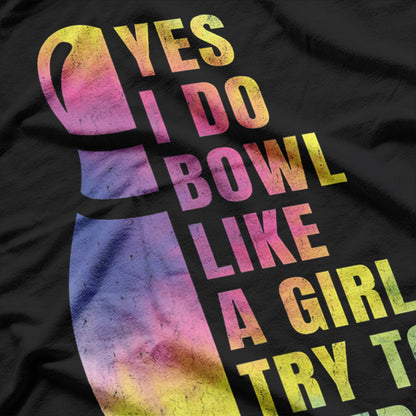 Yes, I Do Bowl Like a Girl Strike with Style and Confidence T-Shirt