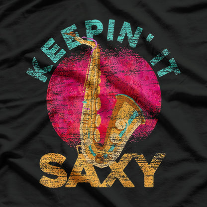 Keepin It Saxy Sax Player Jazz Musician Gifts Saxophone T-Shirt