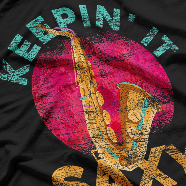 Keepin It Saxy Sax Player Jazz Musician Gifts Saxophone T-Shirt