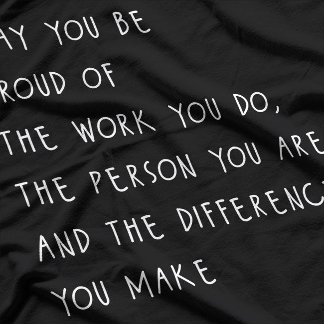 May You Be Proud Celebrating Your Work, Character, and Impact T-Shirt