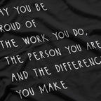 May You Be Proud Celebrating Your Work, Character, and Impact T-Shirt