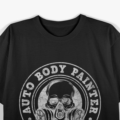 Auto Body Painter Paint Till Death Automotive Car Painter T-Shirt