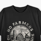 No Farmers, No Food, No Future - A Call to Honor Agriculture T-Shirt
