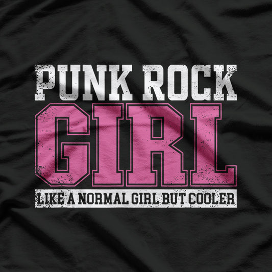 Punk Rock Girl - Like a Normal Girl, But Cooler T-Shirt