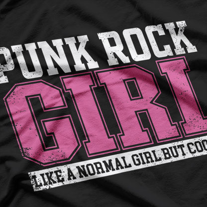 Punk Rock Girl - Like a Normal Girl, But Cooler T-Shirt