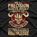 We Do Precision Work - Machinist Craftsmanship at Its Best T-Shirt