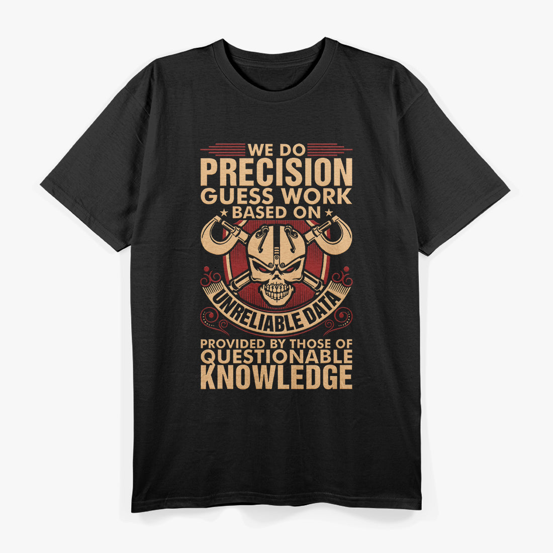 We Do Precision Work - Machinist Craftsmanship at Its Best T-Shirt