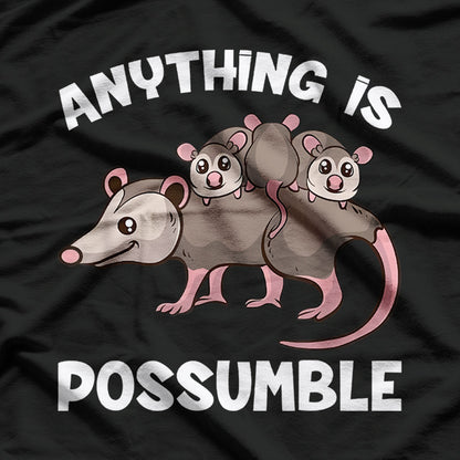 Funny Opossum - Anything is Possum-ble T-Shirt