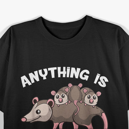 Funny Opossum - Anything is Possum-ble T-Shirt