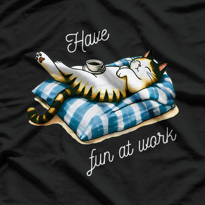 Classic Cat Vibes - Have Fun at Work T-Shirt