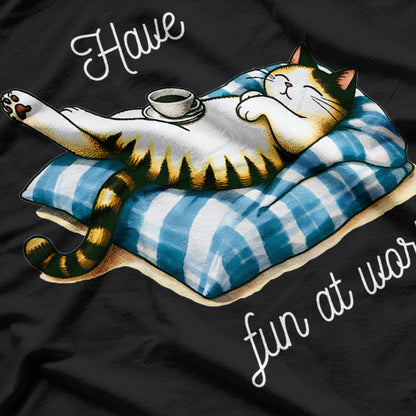 Classic Cat Vibes - Have Fun at Work T-Shirt