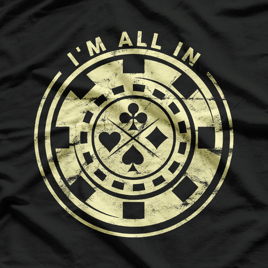 I'm All In Funny Card Player Texas Hold Em Poker T-Shirt