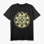 I'm All In Funny Card Player Texas Hold Em Poker T-Shirt