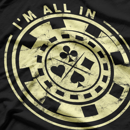 I'm All In Funny Card Player Texas Hold Em Poker T-Shirt