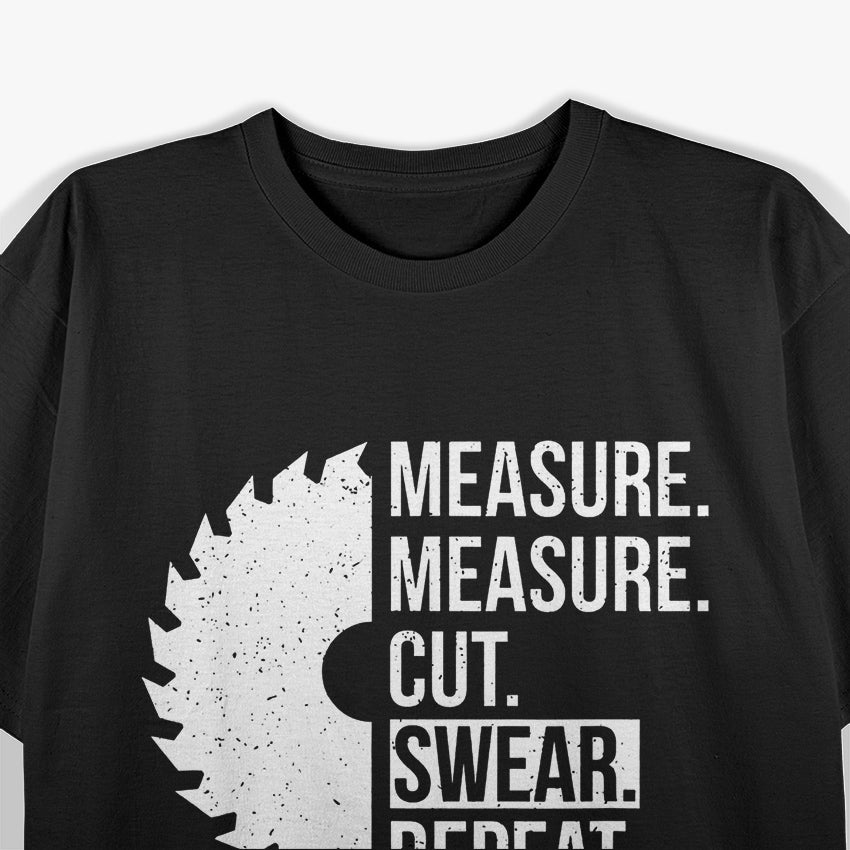 Measure, Cut, Swear Handyman's Motto T-Shirt