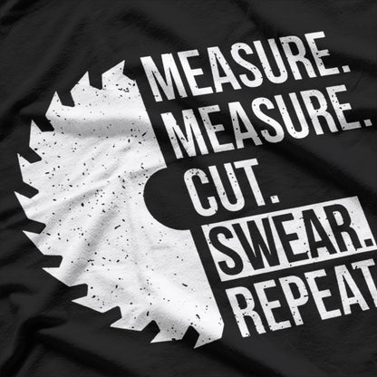 Measure, Cut, Swear Handyman's Motto T-Shirt