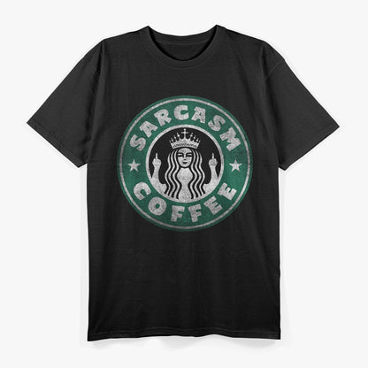 Coffee First, Sarcasm Later T-Shirt