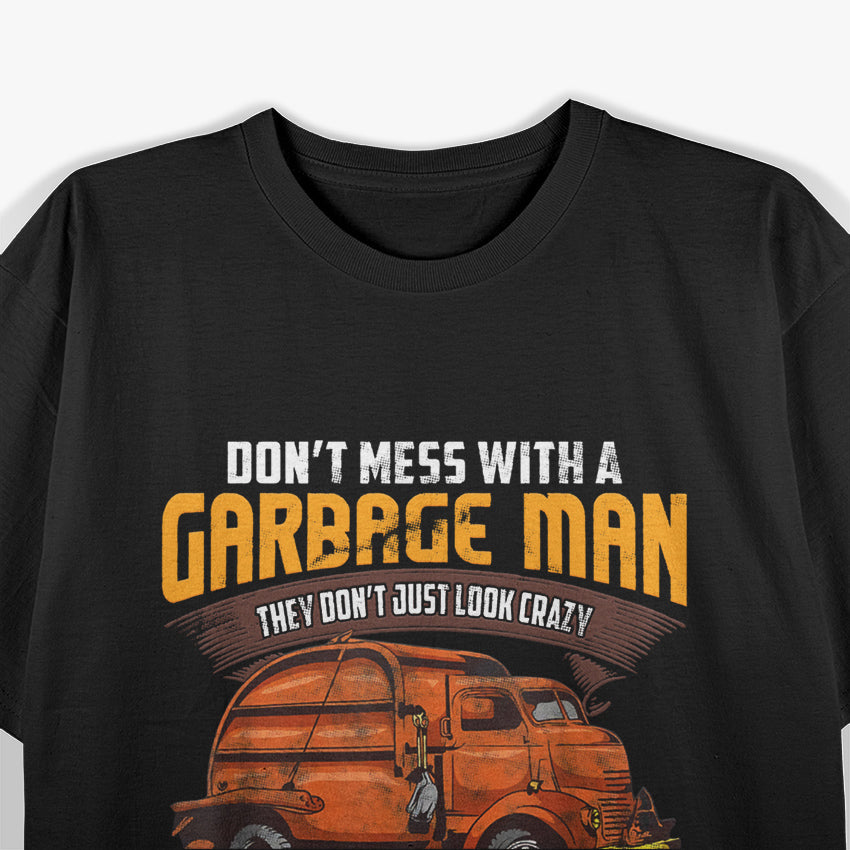 Garbage Truck Don't Mess with the Garbage Man T-Shirt