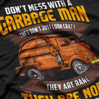 Garbage Truck Don't Mess with the Garbage Man T-Shirt