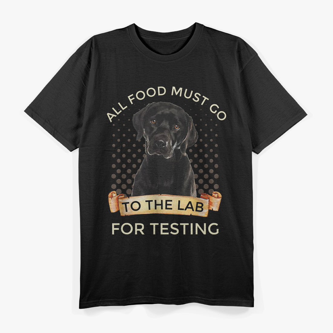 Labrador Lab Test All Food Must Go T-Shirt