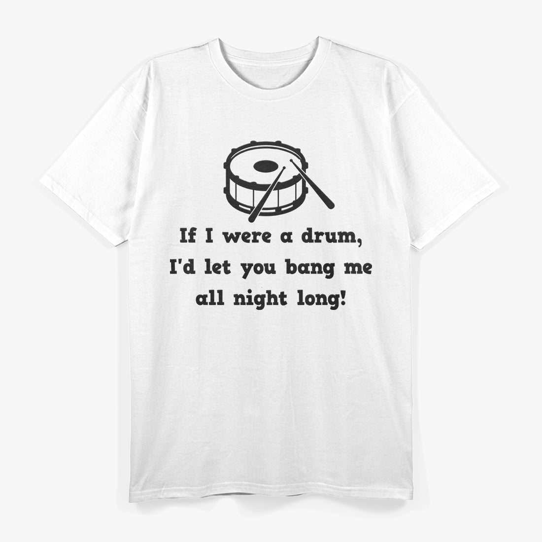 Funny Drummer Snare Drum Quote T-Shirt