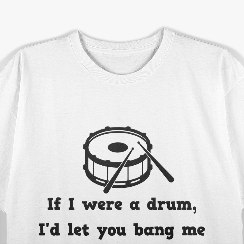 Funny Drummer Snare Drum Quote T-Shirt