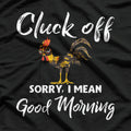 Cluck Off Sorry Chicken T-Shirt