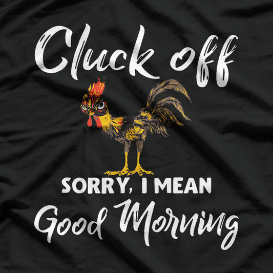 Cluck Off Sorry Chicken T-Shirt