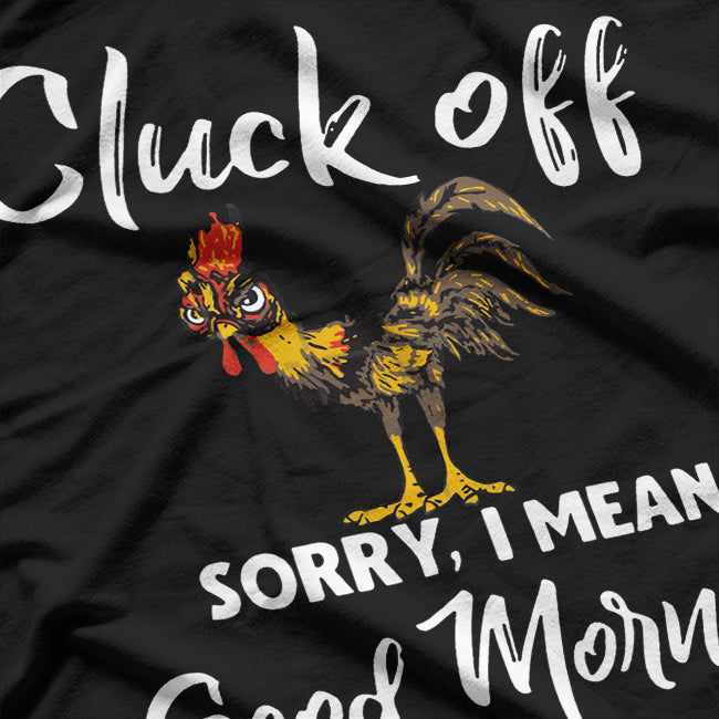 Cluck Off Sorry Chicken T-Shirt