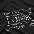 Funny Chef – I Cook and I Know Things Quote T-Shirt