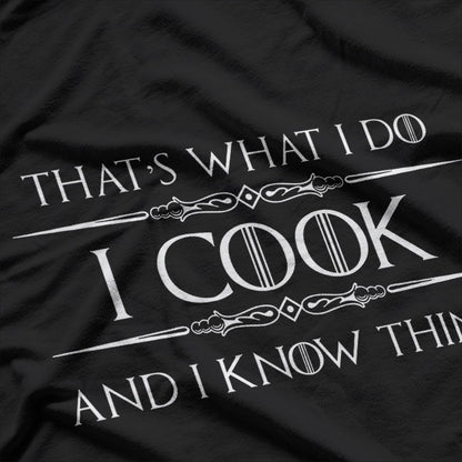 Funny Chef – I Cook and I Know Things Quote T-Shirt