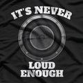 It’s Never Loud Enough Car Audio Bass Lover Gift T-Shirt