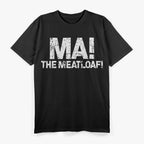 Ma! The Meat Loaf Funny Love Moms Cooking T-Shirt