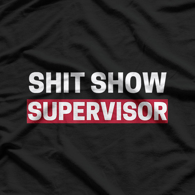 Shit Show Supervisor Boss Manager Mom Funny Mess Saying T-Shirt