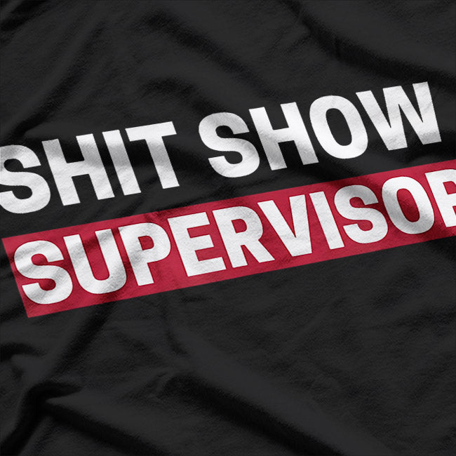 Shit Show Supervisor Boss Manager Mom Funny Mess Saying T-Shirt