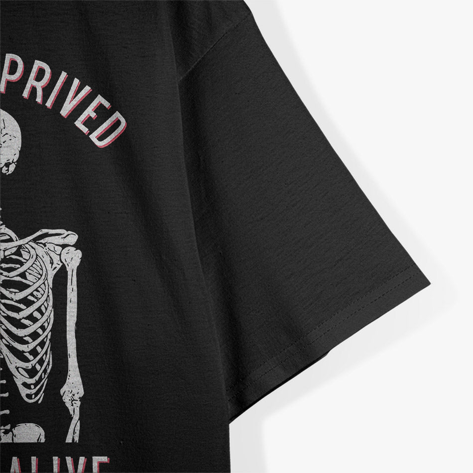 Funny Skeleton – Sleep Deprived Barely Alive T-Shirt