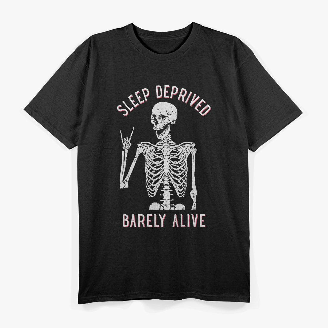 Funny Skeleton – Sleep Deprived Barely Alive T-Shirt