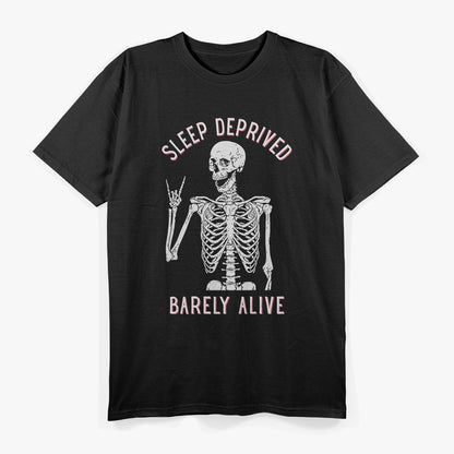 Funny Skeleton – Sleep Deprived Barely Alive T-Shirt