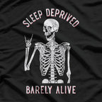Funny Skeleton – Sleep Deprived Barely Alive T-Shirt