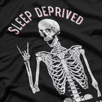 Funny Skeleton – Sleep Deprived Barely Alive T-Shirt