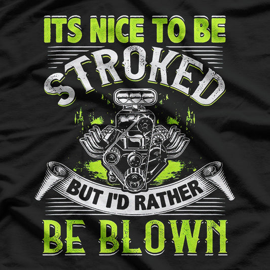 Funny Drag Racing – It’s Nice to Be Stroked Mechanic Humor T-Shirt