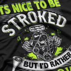 Funny Drag Racing – It’s Nice to Be Stroked Mechanic Humor T-Shirt