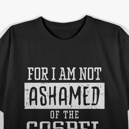 Not Ashamed Christian Gospel Bible Verse Faith Graphic T-Shirt