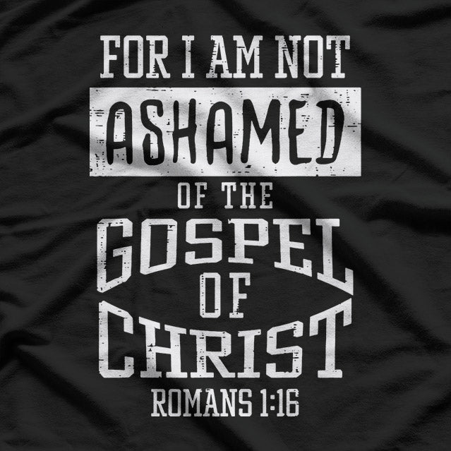 Not Ashamed Christian Gospel Bible Verse Faith Graphic T-Shirt