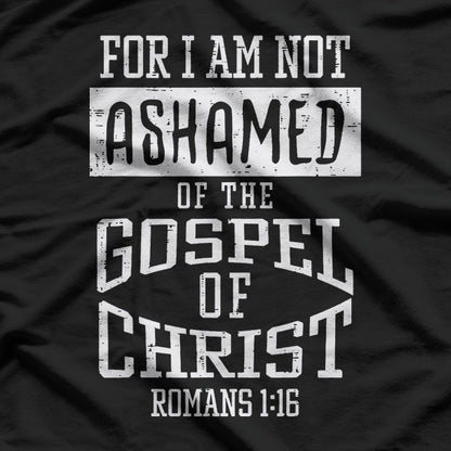 Not Ashamed Christian Gospel Bible Verse Faith Graphic T-Shirt
